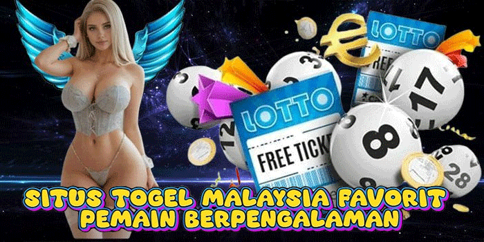 Situs Togel Malaysia Favorit Pemain Berpengalaman