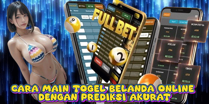 Cara Main Togel Belanda Online Dengan Prediksi Akurat