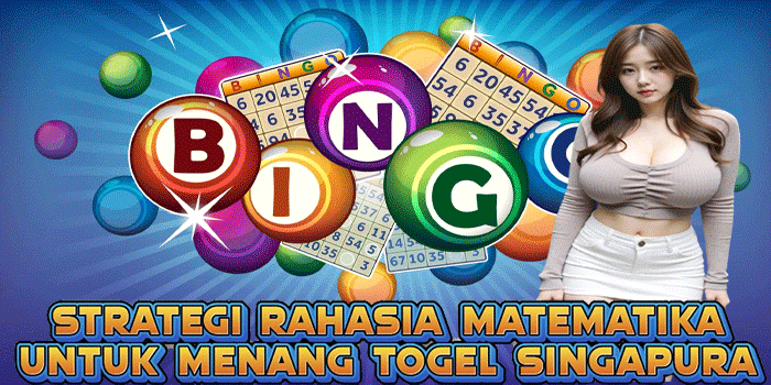 Strategi Rahasia Matematika Untuk Menang Togel Singapura