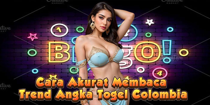 Cara Akurat Membaca Trend Angka Togel Colombia
