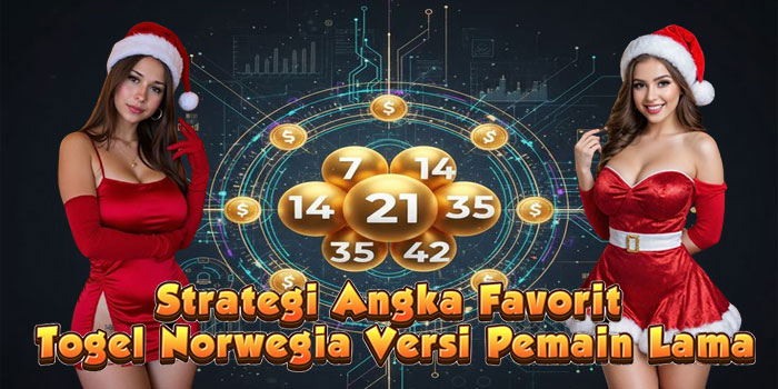 Strategi Angka Favorit Togel Norwegia Versi Pemain Lama
