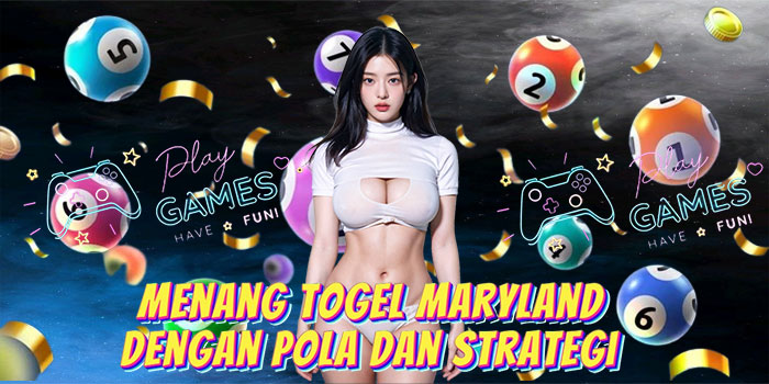 Menang Togel Maryland Dengan Pola dan Strategi